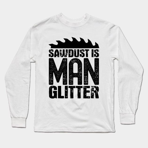 Sawdust is man glitter Long Sleeve T-Shirt by colorsplash